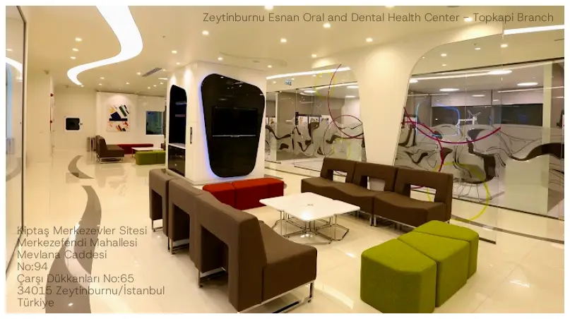  Zeytinburnu Esnan Oral and Dental Health Center - Topkapi Branch